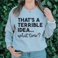 Sport grey sweatshirt featuring 'That's A Terrible Idea' text design.