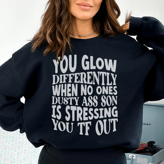You Glow Differently When No Ones Dusty A-s Son Is